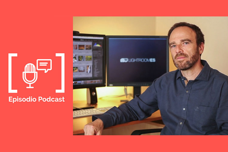 Episodio Podcast con Fernando Ortega, experto Lightroom