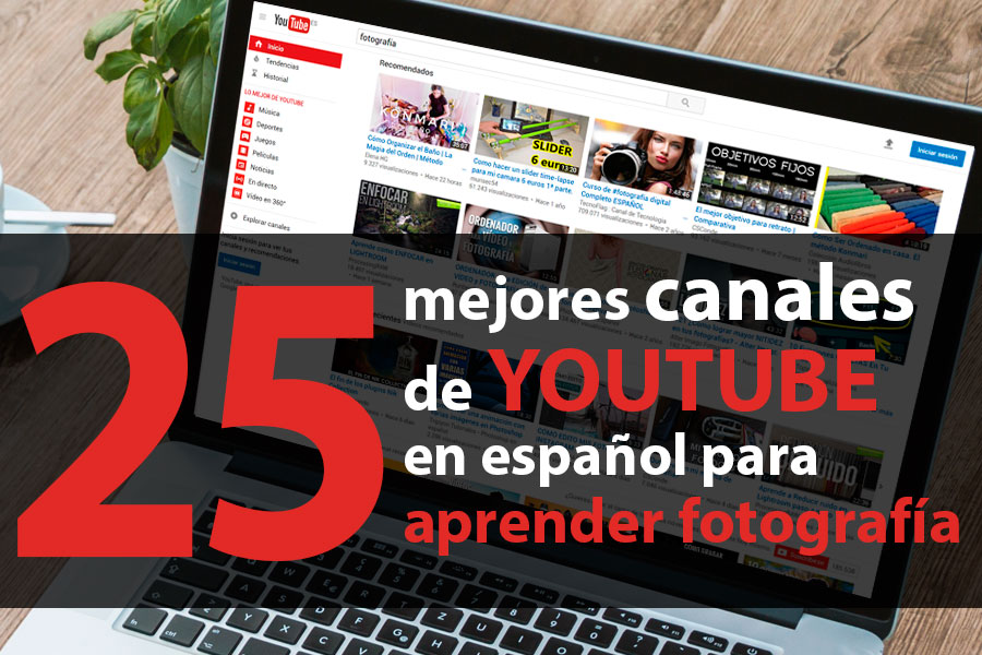 25 mejores canales de youtube de fotografía para aprender