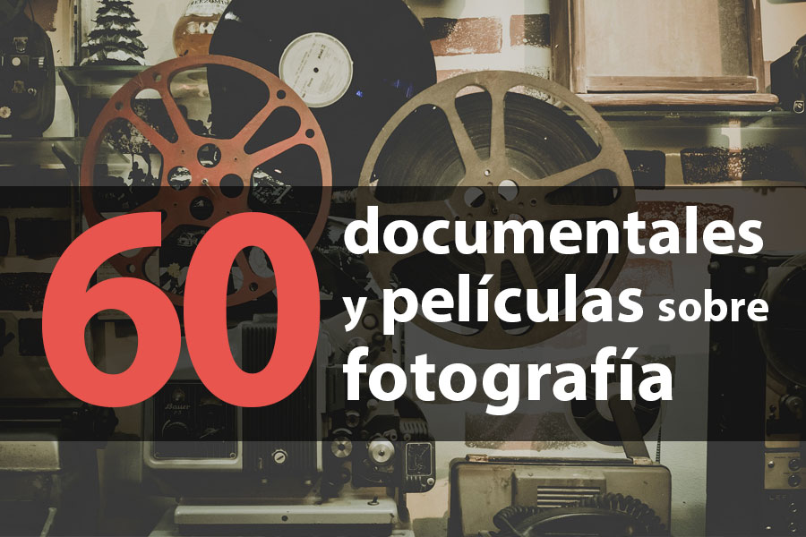 Listado de 60 documentales y películas sobre fotografía