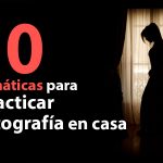 Propuestas y ejercicios para practicar fotografía en casa