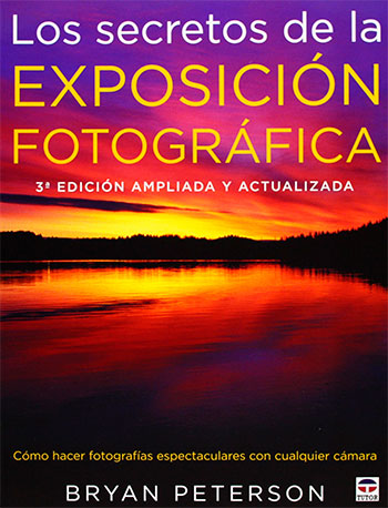 Libro: Los secretos de la exposición fotográfica (Bryan Peterson)