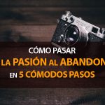 Pasar de la pasión por la fotografía al abandono