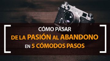 Pasar de la pasión por la fotografía al abandono