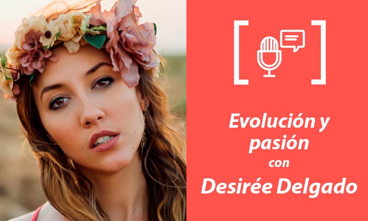 Entrevista Podcast a Desirée Delgado