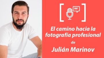 152. El camino hacia la fotografía profesional de Julián Marinov
