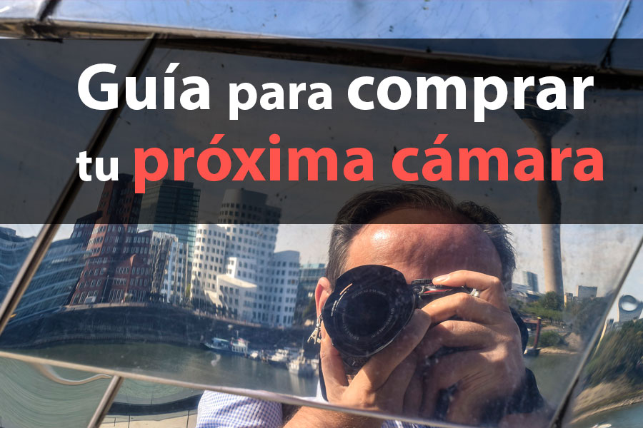 Guía para comprar tu próxima cámara