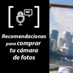 Podcast recomendaciones para comprar tu cámara fotos