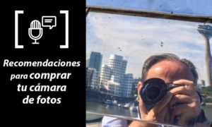 Podcast recomendaciones para comprar tu cámara fotos