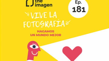 181. Vive la fotografía, hagamos un mundo mejor
